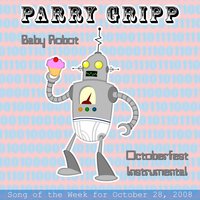 Baby Robot - Parry Gripp