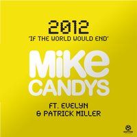 2012 (If the World Would End) - Mike Candys, Evelyn, Patrick Miller