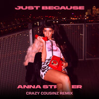 Just Because - Anna Straker, Crazy Cousinz