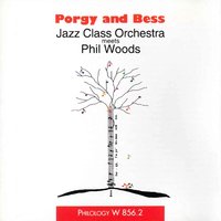 There's a Boat Dat's Leavin' Soon for New York - Phil Woods, Jazz Class Orchestra, Джордж Гершвин