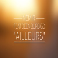 Ailleurs - Nemir, Deen Burbigo