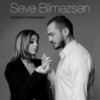 Sevə Bilməzsən - Amina, Emil Bədəlov