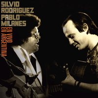 Te Doy una Canción - Silvio Rodríguez, Pablo Milanés