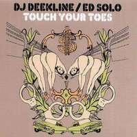 Touch Your Toes - DJ Deekline, Ed Solo