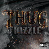 Thug Thizzle - Haiti Babii