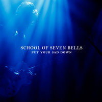 Faded Heart - School of Seven Bells