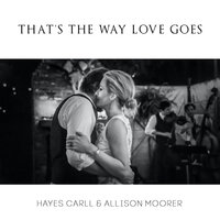 That's The Way Love Goes - Hayes Carll, Allison Moorer