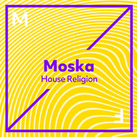 House Religion - MOSKA