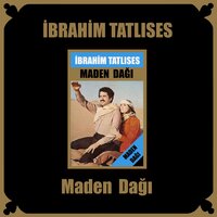 Maden Dağı - İbrahim Tatlıses