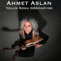 Yolun Sonu Görünüyor - Ahmet Aslan