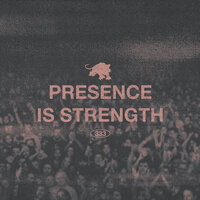 PRESENCE IS STRENGTH - FEVER 333