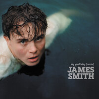 Say You'll Stay - James Smith, One Bit