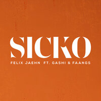 SICKO - Felix Jaehn, GASHI, FAANGS