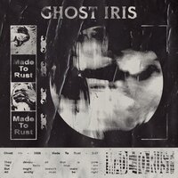 Made to Rust - Ghost Iris