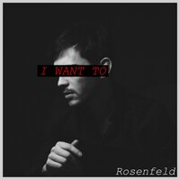 I Want To - Rosenfeld