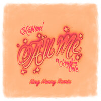 All Me - Kehlani, King Henry, Keyshia Cole