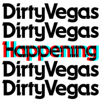 Happening - Dirty Vegas