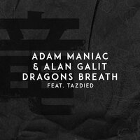 Dragons Breath - Tazdied, Adam Maniac, Alan Galit
