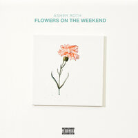 Flowers On The Weekend - Asher Roth