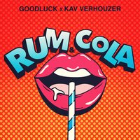 Rum & Cola - Goodluck, Kav Verhouzer