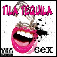 Sex - Tila Tequila