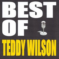 I've Got the World On a String - Teddy Wilson