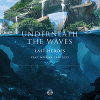 Underneath The Waves - Last Heroes, Monika Santucci