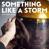 Something Like a Storm - Matthew Good