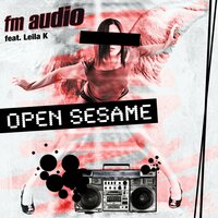 Open Sesame - FM Audio, Giorno, Leila k