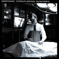 Afterlife - iamnotshane, Michael Calfan