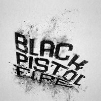 Hush - Black Pistol Fire