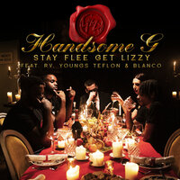 Handsome G - Stay Flee Get Lizzy, Rv, Youngs Teflon