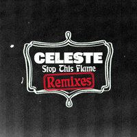 Stop This Flame - Celeste, Toddla T