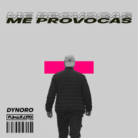Me Provocas - Dynoro, Fumaratto