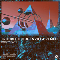 Trouble - Robby East, Bougenvilla