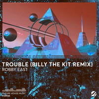 Trouble - Robby East, Billy The Kit