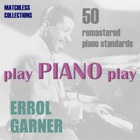 I Can't Give You Anything But Love - Errol Garner