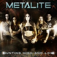 Hunting High and Low - Metalite