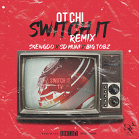 Switch It - OT Chi, Skengdo, Big Tobz