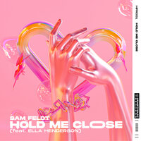 Hold Me Close - Sam Feldt, Ella Henderson