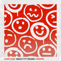 Mean It - Cash Cash, Dirty Audio, Wrabel