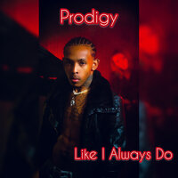 Like I Always Do - Prodigy