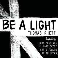 Be A Light - Thomas Rhett, Reba McEntire, Hillary Scott