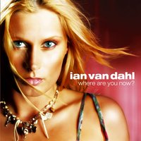 Where Are You Now ? - Ian Van Dahl, Peter Luts