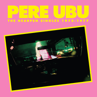 My Dark Ages - Pere Ubu