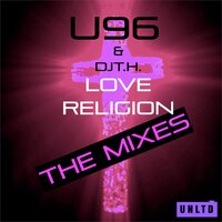 Love Religion - U96, DJ T.H., DJ Dean