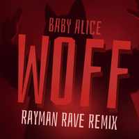 WOFF - Baby Alice, Rayman Rave