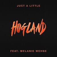 Just a Little - Melanie Wehbe, Hogland