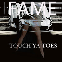 Touch Ya Toes - FAME