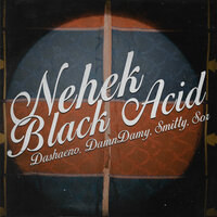 Nehek - Black Acid, Sor, Smitty